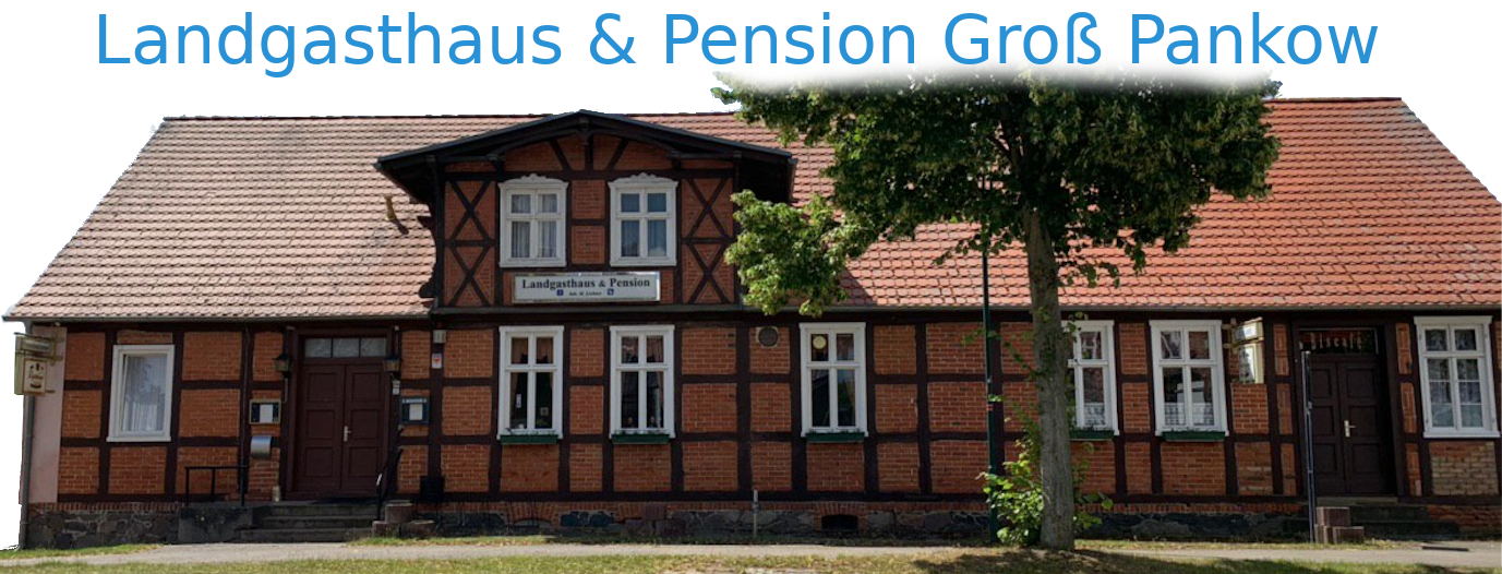 Landgasthaus und Pension Groß Pankow